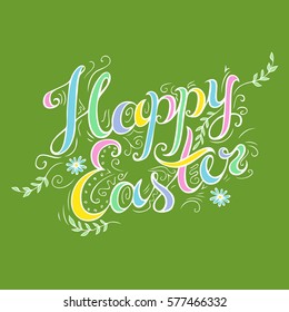 Happy Easter card with hand drawn celebration quote. Freehand lettering, decorative flourish elements, flowers, leaves at green background. Doodle style handwritten greeting. Vector illustration.