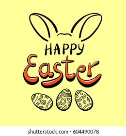 Happy Easter card. Hand drawn lettering poster with drawing bunny ears and easter eggs.
