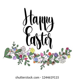 Happy Easter card with handwritten phrase, holiday poster.Vector illustration  
with flowers and leaves decoration. For ad,promotion,poster,flyer,web-banner, invitation,cover,wallpaper.Hand drawn.