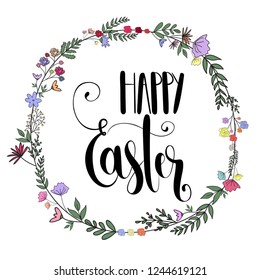 Happy Easter card with handwritten phrase, holiday poster.Vector illustration with flowers and leaves decoration. For ad,promotion, poster, flyer,web-banner, invitation,cover, wallpaper. Hand drawn.