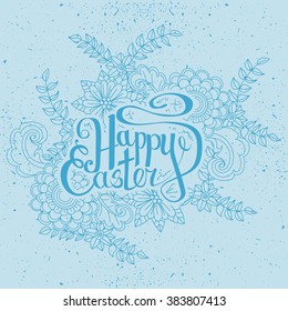 Happy Easter card. Easter holiday background. Hand drawn lettering. Floral pattern on blue background.  Vector illustration