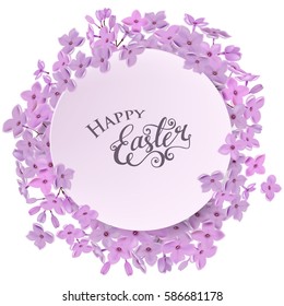 Happy easter card with lettering, lilac flowers bouquet. Round frame for text flower, delicate wreath. Vector illustration EPS10