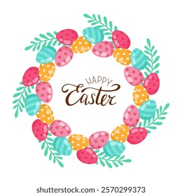 Happy Easter. Colorful Easter Eggs and leaves. Wreath for design and decoration. Vector illustration. Isolated background.