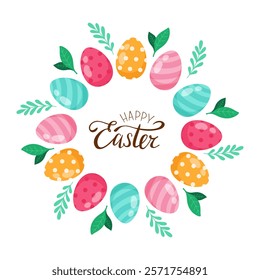 Happy Easter. Colorful Easter Eggs and leaves. Wreath for design and decoration. Vector illustration. Isolated background.