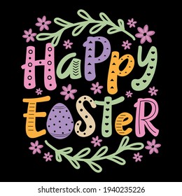 Happy Easter- colorful greeting with easter egg and flowers isolated on black backgound. Good for greeting card, poster, banner, textile print, and gift design.