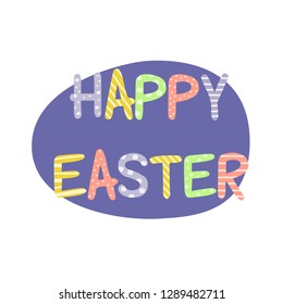 Happy Easter colorful lettering. Happy Easter card. Vector illustration.