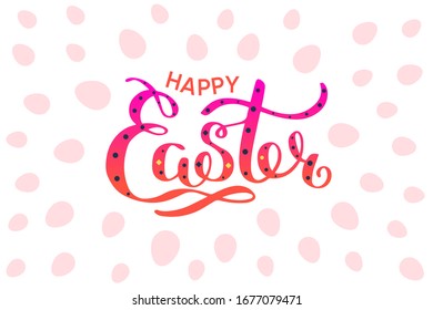 Happy Easter colorful lettering card. Festive hand drawn vector illustration on white background with eggs