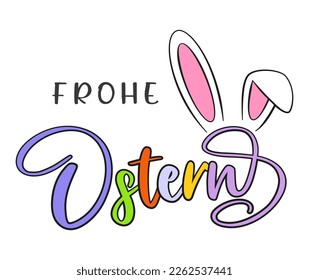 Happy Easter colorful lettering in German (Frohe Ostern) and bunny ears. Isolated on white background. Vector illustration. Cartoon