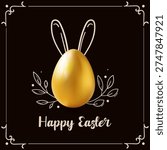 Happy Easter concept card with a Golden 3D style Egg and hand drawn decorative frame and botanical elements for holiday cards, invitations, posters, banners, social media branding, packaging. Vector