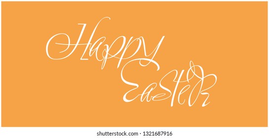 Happy Easter - creative hand drawn calligraphy; white letters on yellow background. Flat vector illustration for invitations, greetings, cards, prints, posters, easter design and decoration, web.