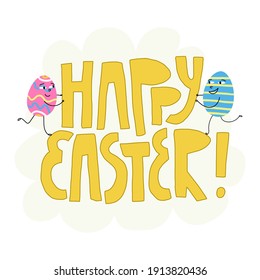 Happy Easter cute lettering greeting design. Decorated happy egg characters holding letters with smile. Vector isolated bright colors illustration.