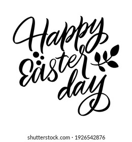 Happy Easter day, black and white lettering for design. Hand drawn calligraphy and brush pen lettering. design for holiday greeting card and invitation of the happy Easter day.