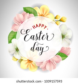 Happy Easter Day lettering in circle. Easter greeting card with spring flowers. Handwritten text, calligraphy. For greeting cards, posters, leaflets and brochures.