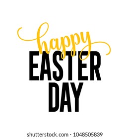 Happy Easter Day lettering. Easter design element. Handwritten and typed text, calligraphy. For greeting cards, banners, leaflets and brochures.
