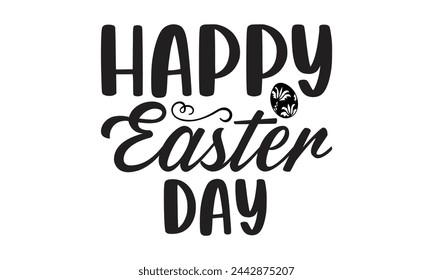 Happy Easter day - Lettering design for greeting banners, Mouse Pads, Prints, Cards and Posters, Mugs, Notebooks, Floor Pillows and T-shirt prints design.