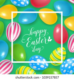 Happy Easter Day lettering in frame. Easter greeting card with colorful eggs. Handwritten text, calligraphy. For greeting cards, posters, leaflets and brochures.