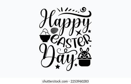 Happy Easter day - Easter Sunday typography svg design,  typography t-shirt design, For stickers, Templet, mugs, etc. Vector EPS Editable Files. eps 10.