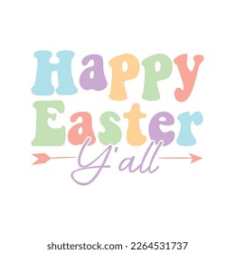 Happy Easter Y’all. Easter Day T-Shirt design, Vector graphics, typographic posters, or banners.