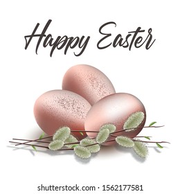 Happy Easter design. Three pink golden realistic eggs, willow branches and text on white background. Surround voluminous 3d vector illustration. Greeting card, promotion, poster, flyer, web-banner