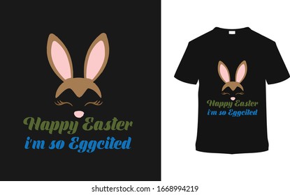 Happy Easter I'm so egg cited t shirt design, template, vector, typography, apparel, eps 10