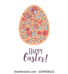 happy Easter. Easter egg with flower pattern. Flowers, herbs, birdhouse, bird. Spring holiday Easter vector illustration.