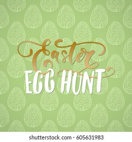 Happy Easter Egg Hunt holiday celebration card with hand drawn lettering design on seamless ornamental eggs pattern. Vector illustration.