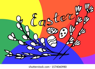 Happy Easter, eggs and pussy-willow branches, hand-drawn. Easter LGBT. LGBT love flower. Spring card for lesbians, gays, bisexuals, transgender people. Poster, postcard,  background. Vector 