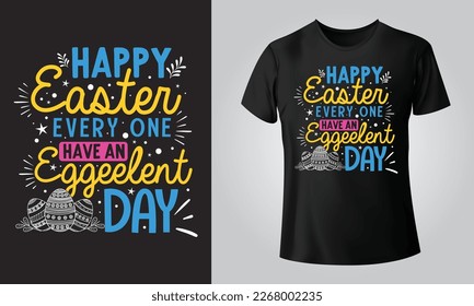 happy easter every one, have an eggeelent day - Typographical Black Background, T-shirt, mug, cap and other print on demand Design, svg, Vector, EPS, JPG