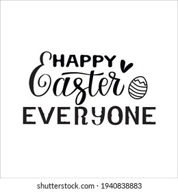 Happy Easter Everyone. Quote vector illustration. Easter Lettering design for poster, t shirt.