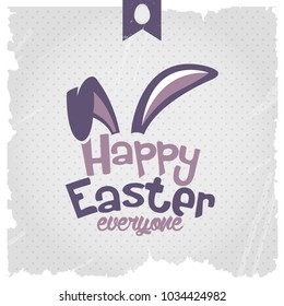 Happy Easter To Everyone. Typographical Greeting card with funny bunny ears.Vector elements.