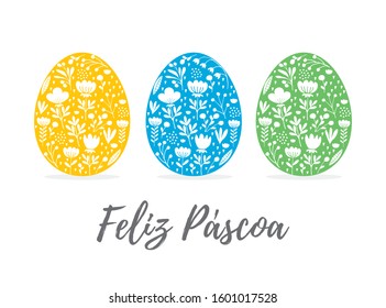 Happy Easter - Feliz Pascoa, Portuguese Easter Wishes. Cute Eggs in 3 Diferent Colors Isolated on a White Background. Yellow, Blue and Green Eggs with and White Hand Drawn Floral Ornament Inside. 