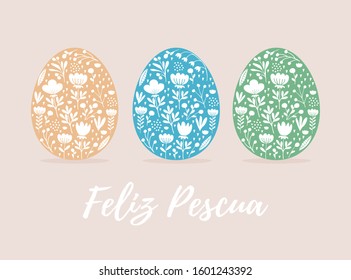 Happy Easter - Feliz Pescua, Spanish Easter Wishes. Cute Eggs in 3 Diferent Colors Isolated on a Beige Background. Pale Yellow, Blue and Green Eggs with and White Hand Drawn Floral Ornament Inside. 