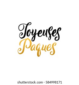 Happy Easter French Calligraphy Greeting Card. Modern Brush Lettering. Joyful wishes, holiday greetings. Golden and Black Letters, White Background.