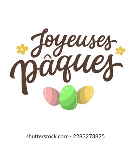 Happy Easter in french. Hand lettering text with flat eggs and flowers  on white background. Vector typography for posters, cards, banners, flyers