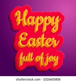 Happy Easter Full of Joy, beautiful three-dimensional text. Vector illustration eps 10 