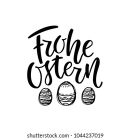 Happy Easter German text lettering calligraphy with black hand-drawn eggs. Frohe Ostern for greeting card. Vector on white background. Great for poster, sticker. Brush ink modern handlettering.