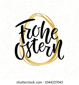 Happy Easter German text lettering calligraphy on golden hand-drawn egg. Frohe Ostern for Paschal greeting card. Vector on white background. Great for poster, sticker. Brush ink modern handlettering.