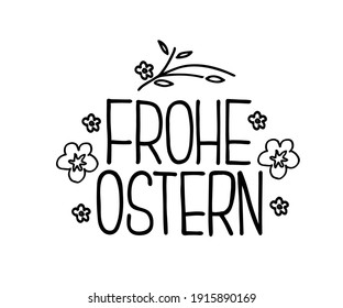 Happy Easter German text lettering calligraphy. Frohe Ostern. Vector font on white background. Great for greeting card, poster, label, sticker. Brush ink modern hand lettering.