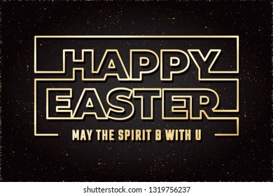 Happy Easter Glossy Gold Future Space Style Greeting Creative Concept Logo and May Spirit Be with You Lettering - Golden on Black Night Sky Illusion Background - Vector Mixed Graphic Design
