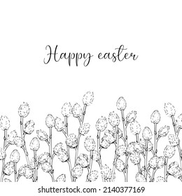 Happy Easter greeting card. Blooming branches willows. Hand drawn illustration for greeting card