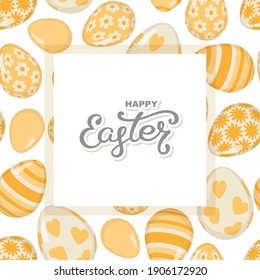 Happy Easter greeting card. Decorative frame on a background of Easter eggs and hand lettering. Vector illustration.