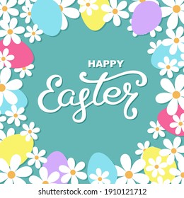 Happy Easter greeting card. Decorative frame with Easter eggs and flowers. Banner template with hand lettering. Vector illustration.