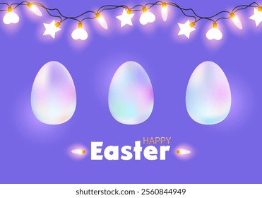 Happy Easter greeting card with holographic coloring eggs and sparkling garland. Iridescent design of eggs for web cover and holiday poster. Shiny bulbs in star and heart shapes. Vector illustration