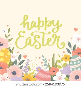 Happy Easter greeting card with lettering, flowers and decorated eggs. Festive vector illustration in pastel colors