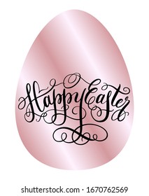 Happy Easter greeting card. Rose golden egg and hand drawn lettering vector spring illustration isolated over white.
