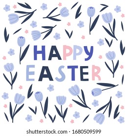 Happy Easter greeting, hand drawn lettering, violet tulips and leaves as background. Easter celebration.