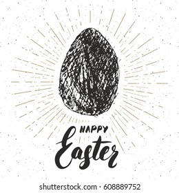Happy Easter hand drawn greeting card with lettering and sketched grunge egg label. Retro vintage holiday vector illustration