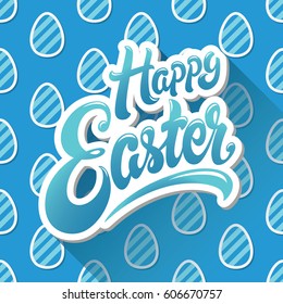 Happy Easter hand drawn lettering design vector illustration. Perfect for advertising, poster, announcement or greeting card. Beautiful Letters on background of pattern with striped easter eggs.