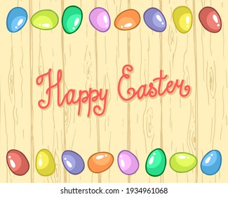 Happy Easter hand lettering. Border template with Easter eggs isolated on wood background. Template for greeting card, banner, poster, print, package design. Hand Drawn vector illustration.