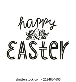 Happy Easter. Hand lettering with doodle eggs and flowers. Cards template, handwritten phrase for greeting cards, posters, gift tags. Black and white vector illustration isolated on white background